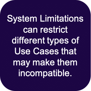 System limitations can restrict different types of use cases that may make them incompatible