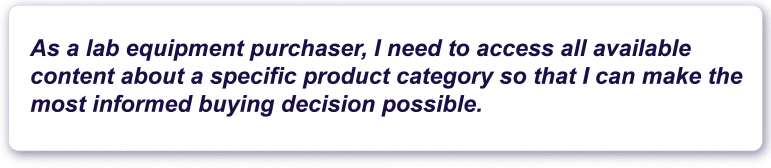 As a lab equipment purchaser, I need to access all available content about a specific product category so that I can make the most informed buying decision possible.